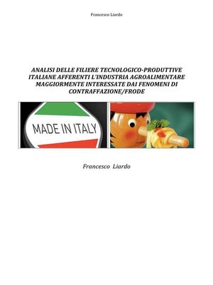 cover image of Analisi delle filiere tecnologico-produttive italiane afferenti l'industria agroalimentare maggiormente interessate dai fenomeni di contraffazione/frode